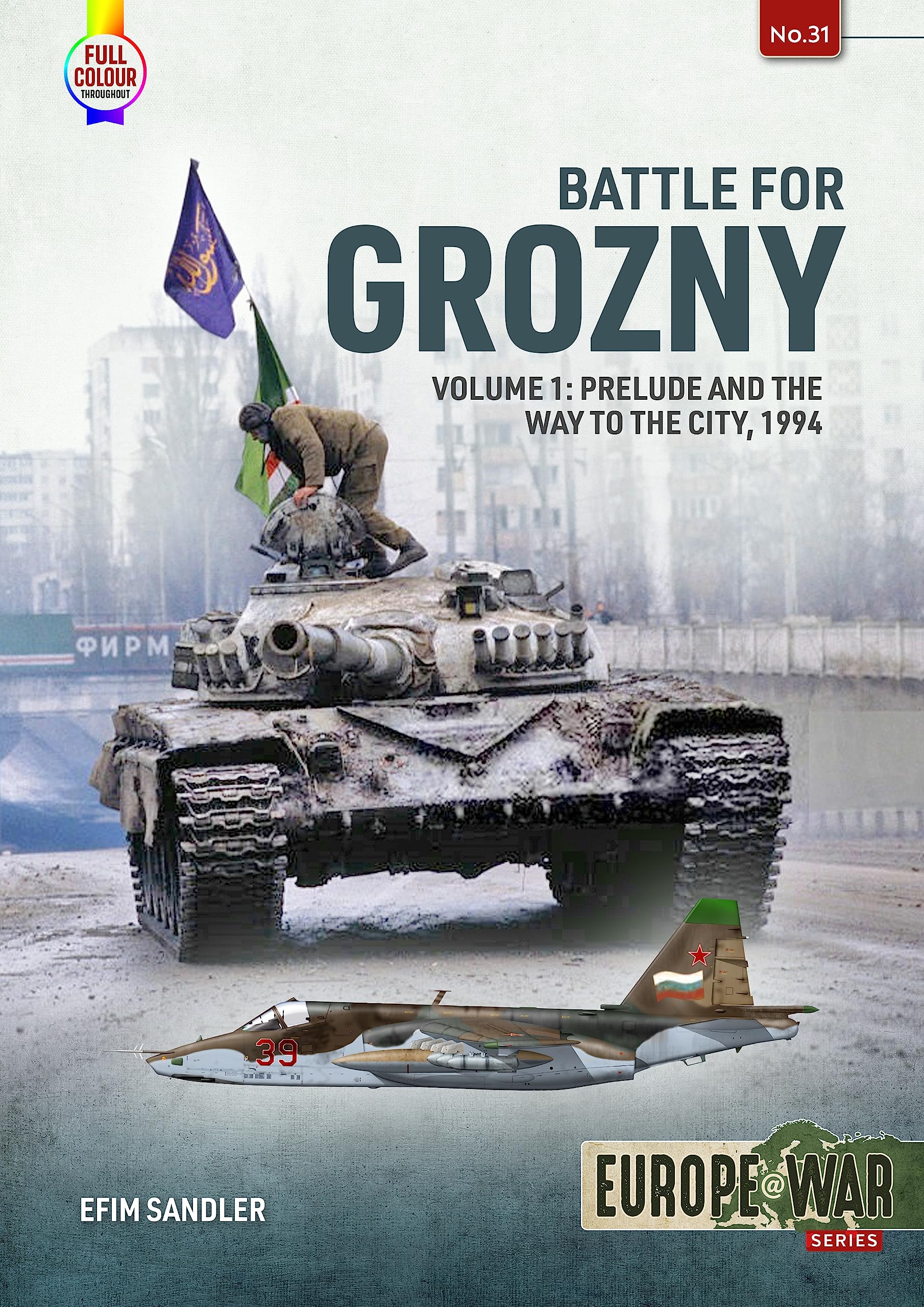 Battle for Grozny: Volume 1 - Prelude and the Way to the City